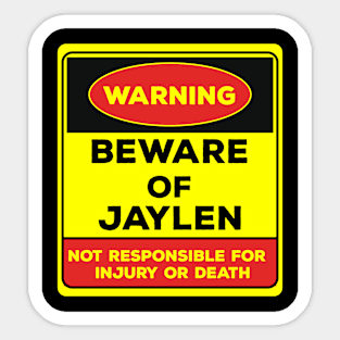 Beware Of Jaylen/Warning Beware Of Jaylen Not Responsible For Injury Or Death/gift for Jaylen Sticker